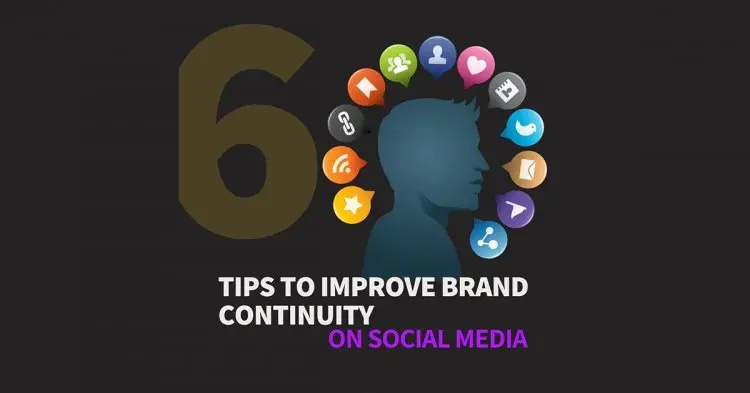 6 Tips To Improve Brand Continuity On Social Media