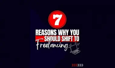 Reasons Why You Should Shift To Freelancing