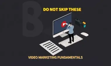 Do Not Skip These 8 Video Marketing Fundamentals