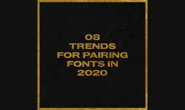 08 Trends For Pairing Fonts In 2020.