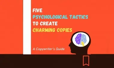 Five Psychological Tactics To Create Charming Copies