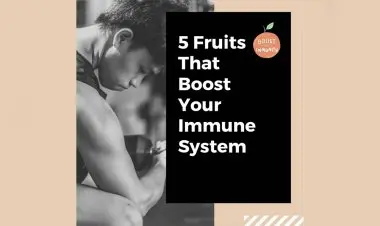 5 Fruits That Boost Your Immune System.