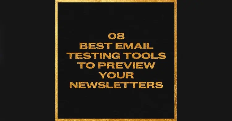 8 Best Email Testing Tools To Preview Your Newsletters