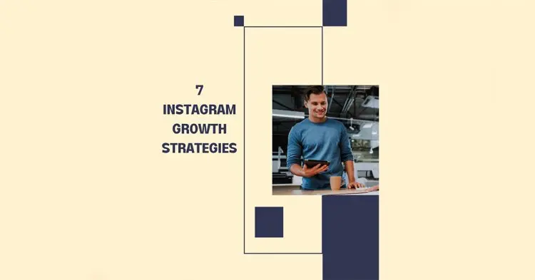 7 Instagram Growth Strategies