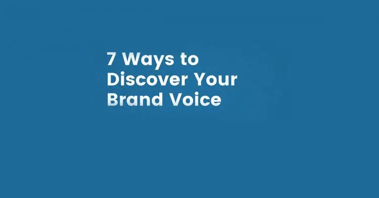 7 Ways To Discover Your Brand Voice