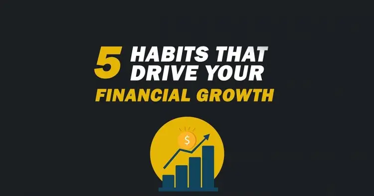 5 Habits That Drive Your Financial Growth