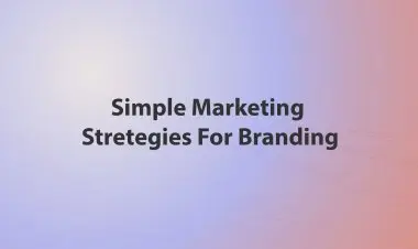 Simple Marketing  Stretegies For Branding